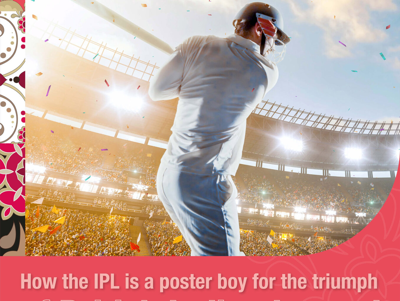 How the IPL is a poster boy for the triumph of British Indian legacy ! (and WPL completes the democratisation of the game)